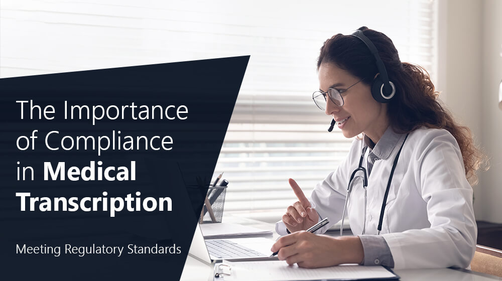 The Importance of Compliance in Medical Transcription: Meeting Regulatory Standards