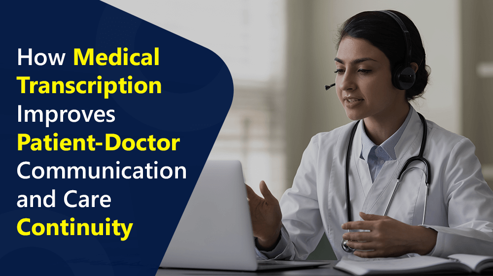 How Medical Transcription Improves Patient-Doctor Communication and Care Continuity